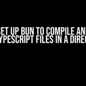 How to Set Up Bun to Compile and Bundle the TypeScript Files in a Directory