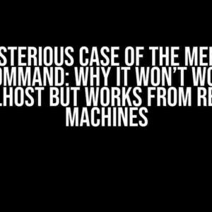 The Mysterious Case of the Memcache SET Command: Why it Won’t Work on Localhost but Works from Remote Machines