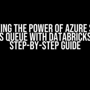 Unlocking the Power of Azure Service Bus Queue with Databricks: A Step-by-Step Guide