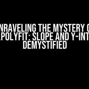 Unraveling the Mystery of Numpy.polyfit: Slope and Y-Intercept Demystified